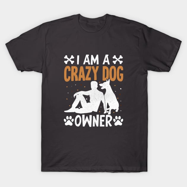 I am a crazy dog owner T-Shirt by rand0mity